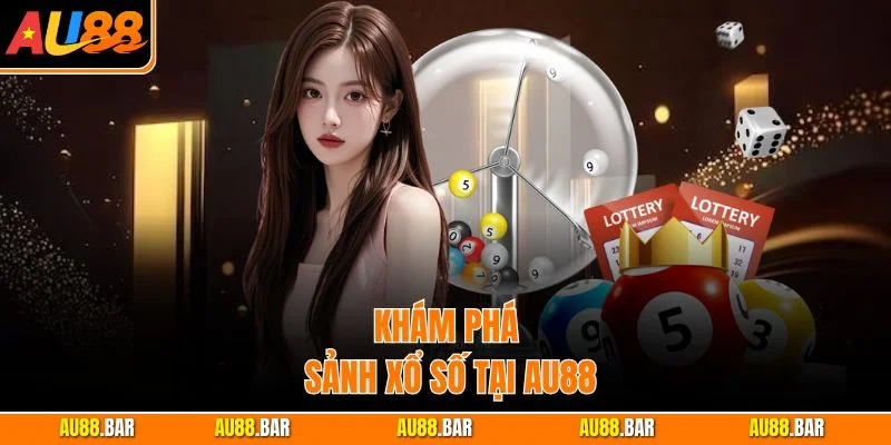 Khám phá sảnh xổ số tại AU88