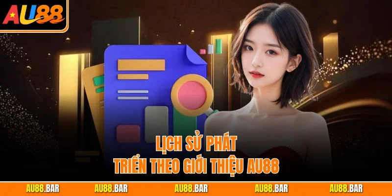 Lịch sử phát triển theo giới thiệu AU88 